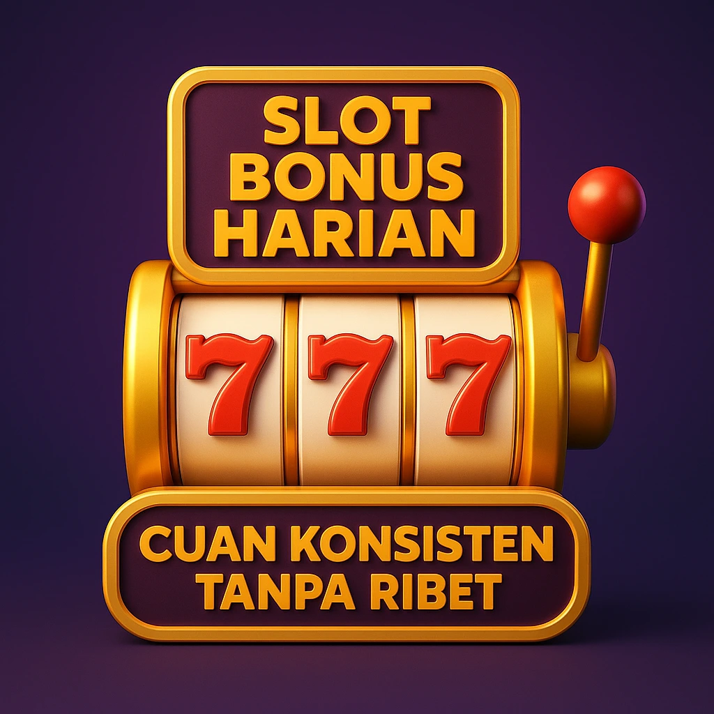 Gambar slot 3D dengan tulisan Slot Bonus Harian dan simbol 777 berbingkai emas, menggambarkan cuan harian yang konsisten.