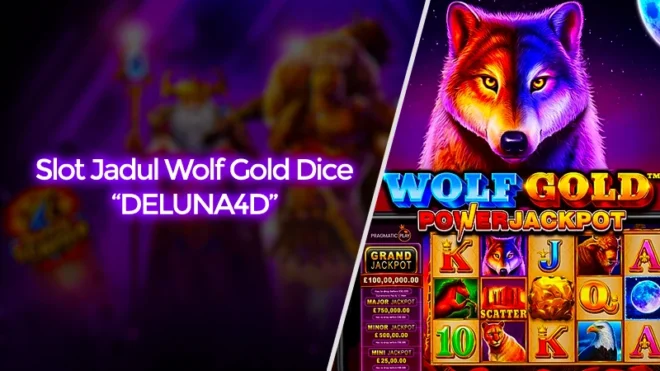 Slot Jadul Wolf Gold Dice Sedang Onfire di DELUNA4D
